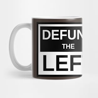 Defund The Left Mug